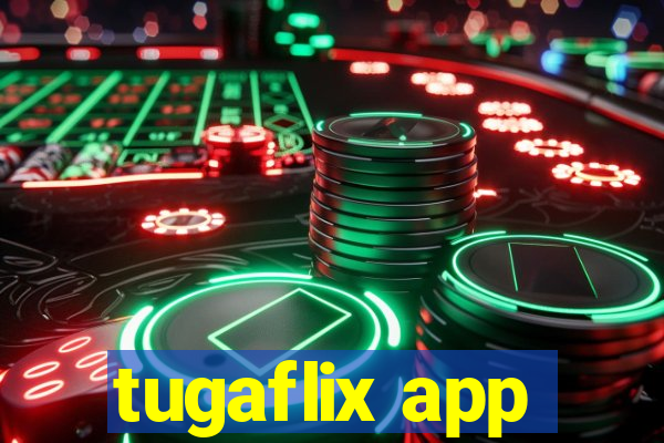 tugaflix app